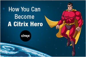 How You Can Become a Citrix Hero – eG Innovations Webinar