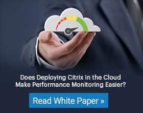 Deploying Citrix in the Cloud can make performance monitoring easier