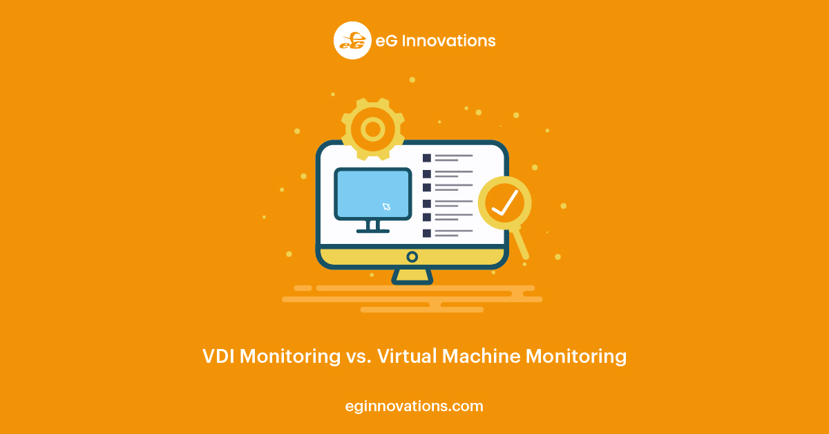 VDI Monitoring vs. VM Monitoring eG Innovations