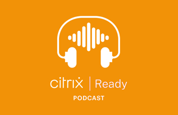 Podcast – How Citrix and eG Innovations complement each other