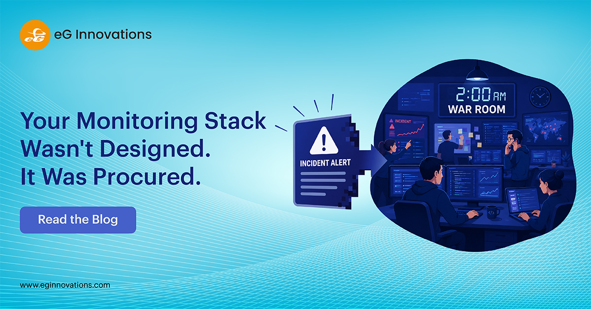 Your Monitoring Stack Wasn't Designed. It Was Procured. | eG Innovations