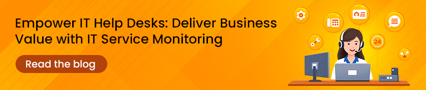 Clickable banner to a blog about IT Monitoring that empowers Help Desks