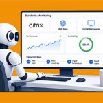 Best Synthetic Monitoring Tools for Citrix, Web Apps & Digital Workspaces