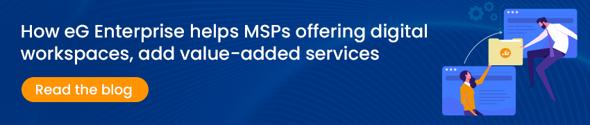 Clickable banner to a blog on how eG Enterprise helps MSPs offering digital workspaces