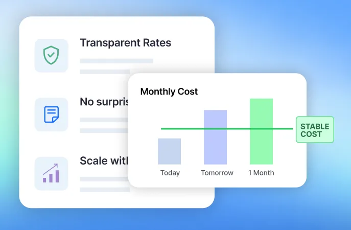 Transparent rates, no surprises, and stable monthly costs.